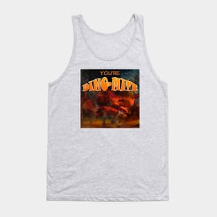 You are Dino mite Tank Top